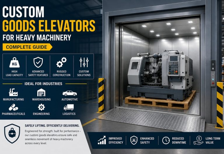 Custom Goods Elevators for Heavy Machinery Complete Guide